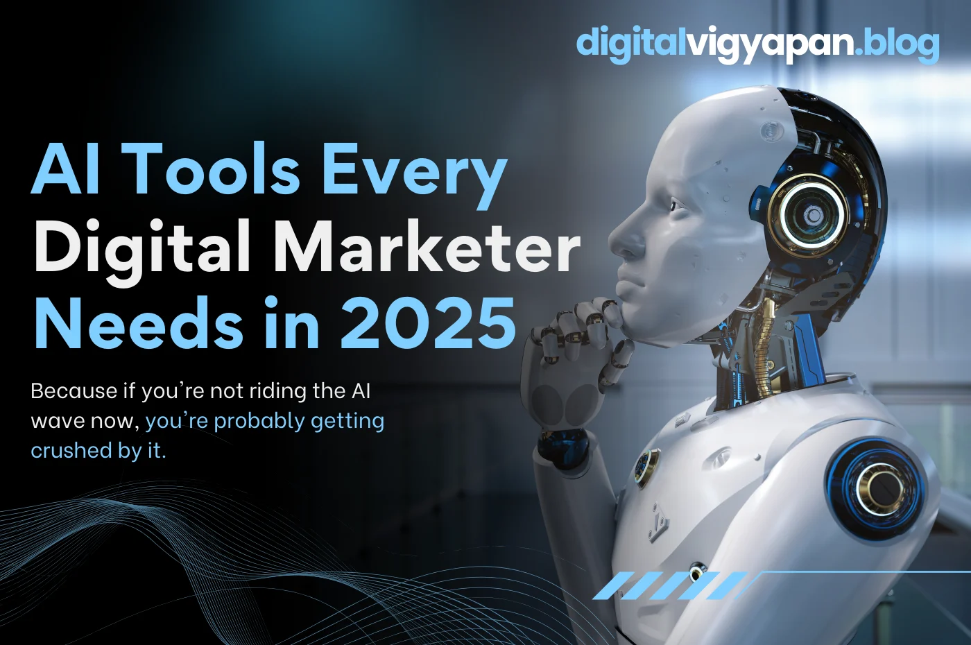 AI Tools Every Digital Marketer Needs in 2025