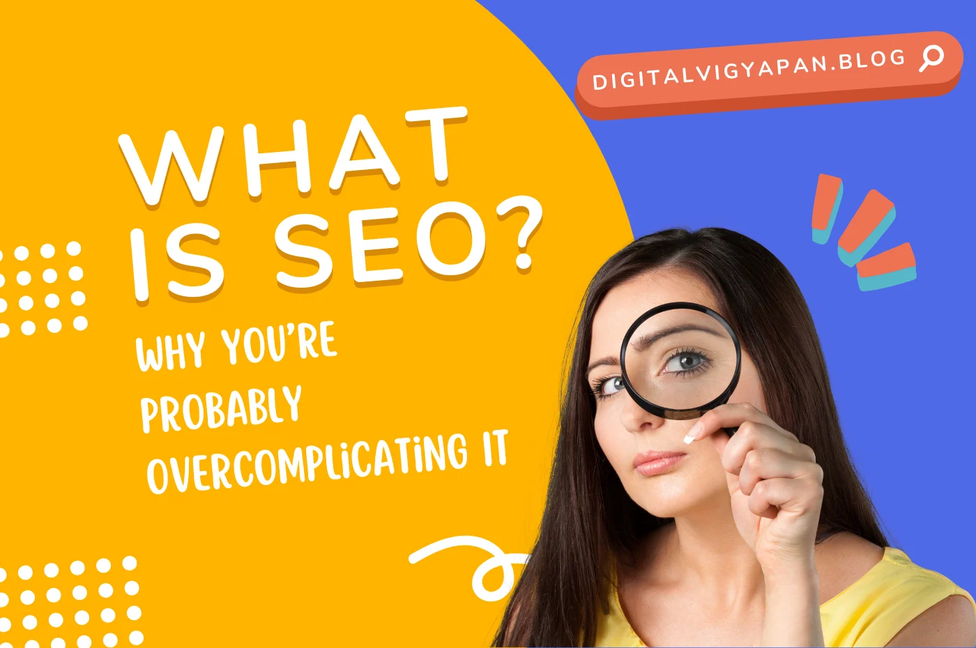 What Is SEO – And Why You’re Probably Overcomplicating It